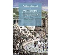 Voir le théâtre : Théories aristotéliciennes et pratiques du spectacle