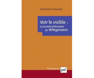 Voir le visible : La Seconde Philosophie de Wittgenstein