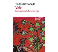 Voir – Les enseignements d'un sorcier Yaqui – Gallimard