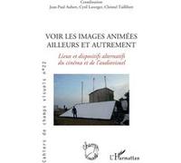 Voir les images animées ailleurs et autrement Jean-Paul Aubert (Auteur), Bruno Cailler (Auteur), Cyril Laverger (Auteur), Christel Taillibert (Auteur)