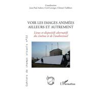Voir les images animées ailleurs et autrement Lieux et dispostifs alternatifs du cinéma et de l'audiovisuel - Jean-Paul Aubert - L'harmattan - broché - Essai