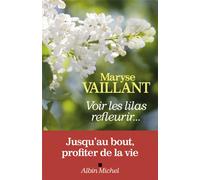 Maryse Vaillant – Voir les lilas refleurir – Essai – Broché