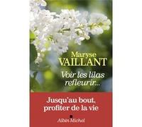 Voir les lilas refleurir,,, Maryse Vaillant (Auteur)