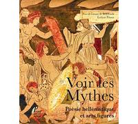 Voir les mythes Poésie hellénistique et arts figurés - Evelyne Prioux - Picard - relié - Beau livre