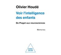 Voir l'intelligence des enfants: De Piaget aux neurosciences. Mémoires