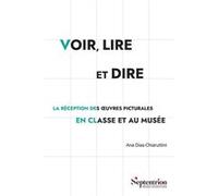 Voir, lire et dire: La réception des oeuvres picturales en classe et au musée