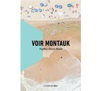 Voir Montauk Sophie Dora Swan (Auteur)