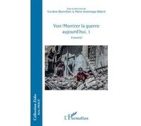 Voir/Montrer La Guerre Aujourd'hui - Tome 1, Vision(S)