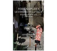 Voir Naples ? Le Cinéma Et La Ville - Mutations De Fin De Siècle (1980-1998)