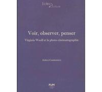 Voir, Observer, Penser - Virginia Woolf Et La Photo-Cinématographie