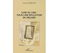 Voir Ou Lire : Pour Une Éducation Du Regard
