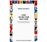 Voir ou ne pas voir,faut voir Essai sur la perception et la non-perception des oeuvres - Serge Guilbaut - Chambon Jacqueline - broché - Livre