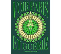 Voir Paris et guérir : guide des 50 lieux parisiens pour soulager stress, anxiété, douleurs et maux du quotidien