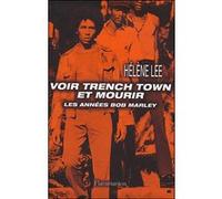 Hélène Lee – Voir Trench Town et mourir – Les Années Bob Marley – Flammarion