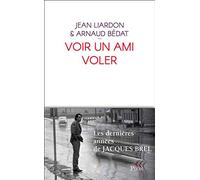 Voir un ami voler: Les dernières années de Jacques Brel