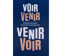 Voir venir, Venir voir - Alain Dominique Perrin - Fondation Cartier - relié - Beau livre