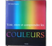 Voir, Vivre Et Comprendre Les Couleurs