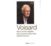 Voisard, Dans L'amitié Végétale Des Hommes Et Des Mots