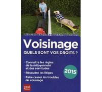 Voisinage, quels sont vos droits ?: Edition 2015