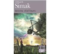 Voisins d'ailleurs Clifford Donald Simak (Auteur), Gilles Goullet (Traduction), Michel Lederer (Traduction), Pierre-Paul Durastanti (Traduction), P. J. Izabelle (Traduction)