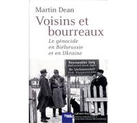 Voisins et bourreaux Le Génocide en Biélorussie et en Ukraine - Martin C. Dean - Calmann-Levy - broché - Essai