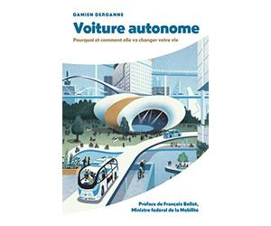 Voiture autonome: Pourquoi et comment elle va changer votre vie