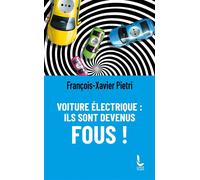 Voiture électrique : ils sont devenus fous ! - François Xavier Pietri - Litos - Poche - Essai