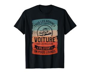 Voiture Mais Les Meilleurs Pilotent Un Poids Lourds T-Shirt