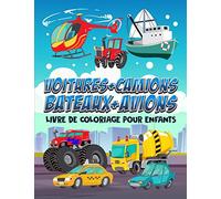 Voitures + Camions + Bateaux + Avions : Livre de coloriage pour enfants: 35 illustrations mignones pour les petits 3 à 10 ans