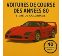 Voitures de Courses des Années 80 - Livre de Coloriage Vintage | 40 illustrations inédites | Voitures de sport rétro à colorier | Pour adultes et ... années 80. Pour passionnés d’automobile !