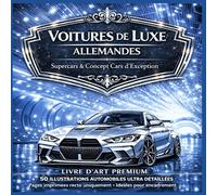 Voitures de Luxe Allemandes: Supercars & Concept Cars d’Exception • Livre d’Art Premium • 50 Illustrations Automobiles Ultra Détaillées • Pages Recto Uniquement Idéales pour Encadrement Décoratif