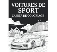 Voitures de Sport - Cahier de Coloriage: Une collection de plus de 50 Supercars très cool | Coloriages de relaxation pour les enfants, les adultes, les garçons et les amateurs de voitures