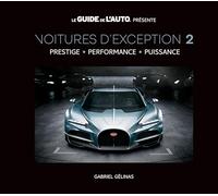 Voitures d'exception: Volume 2, Prestige, performance, puissance