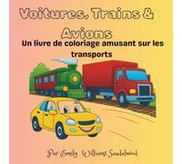 Voitures,Trains & Avions: Un livre de coloriage amusant sur les transports
