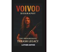 VOIVOD BIOGRAPHY: The Progressive Thrash Legacy