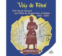 Voix de Fêtes, Cent ans de discours aux Fêtes de Jeanne d Arc à Orléans