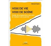 Voix de vie, voix de scène Gérard Santi (Auteur)