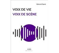 Voix de vie, voix de scène Gérard Santi (Auteur)