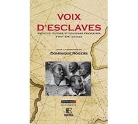 Voix D'esclaves - Antilles, Guyane Et Louisiane Françaises, Xviiie-Xixe Siècles