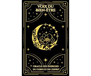 Voix Du Bien-Être: Oracle des énergies du corps et de l'esprit : Un guide intuitif pour harmoniser les énergies du corps et de l'esprit, révélant des ... de bien-être pour éclairer votre quotidien.