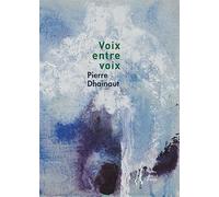 Voix entre voix - Pierre Dhainaut - L'herbe Qui Tremble - broché - Poésie