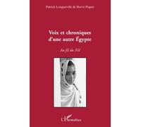 Voix Et Chroniques D'une Autre Egypte - Au Fil Du Nil
