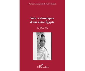 Voix et chroniques d'une autre Egypte Au fil du Nil - Patrick Longueville - L'harmattan - broché - Roman
