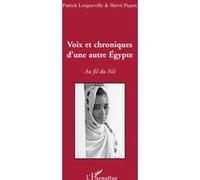 Voix Et Chroniques D'une Autre Egypte - Au Fil Du Nil