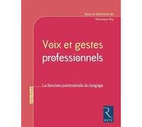 Voix et gestes professionnels Véronique Rey (Auteur), JEAN-LOUIS DEVEZE (Auteur), MARIE-EMMANUELLE PEREIRA (Auteur), Christina Romain (Auteur)