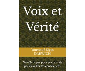 Voix et Vérité: On n'écrit pas pour plaire mais pour éveiller les consciences