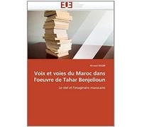 Voix Et Voies Du Maroc Dans L''oeuvre De Tahar Benjelloun