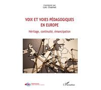 Voix Et Voies Pédagogiques En Europe - Héritage, Continuité, Émancipation