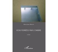 Voix ferrées par l'ombre Poésie - Marcienne Martin - L'harmattan - broché - Poésie