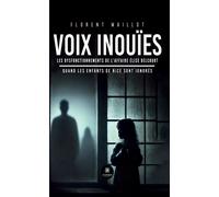 Voix inouïes Les dysfonctionnements de l'affaire Élise Delcourt Quand les enfants de Nice sont ignorés - Florent Maillot - Le Lys Bleu - broché - Témoignage